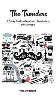 Front cover_The Trønders - A Quirky Guide to Trondheim, Trønderland and Its People.