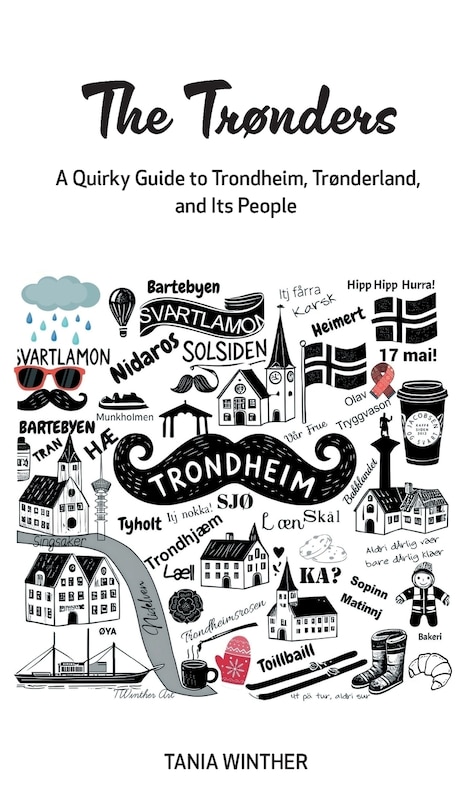 Front cover_The Trønders - A Quirky Guide to Trondheim, Trønderland and Its People.