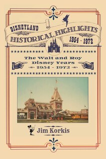 Front cover_Disneyland Historical Highlights - The Walt and Roy Disney Years 1954-1972