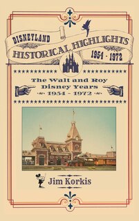 Couverture_Disneyland Historical Highlights - The Walt and Roy Disney Years 1954-1972