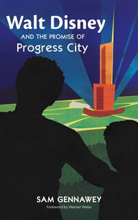Couverture_Walt Disney and the Promise of Progress City