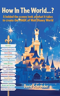 Couverture_How In The World...? - A behind the scenes look at what it takes to create the MAGIC of Walt Disney World