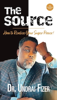 Front cover_The Source; How to Realize Your Superpower!