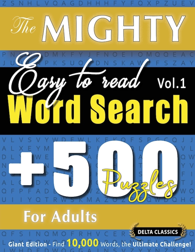 Front cover_The Mighty Easy to Read Word Search - 500 Puzzles for Adults - Delta Classics - Giant Edition - Find 10,000 Words, the Ultimate Challenge!
