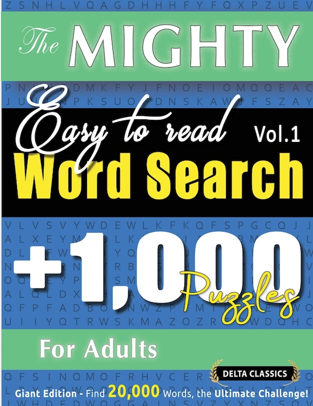 Front cover_The Mighty Easy to Read Word Search - 1,000 Puzzles for Adults - Delta Classics - Giant Edition - Find 20,000 Words, the Ultimate Challenge!