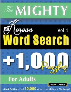 Front cover_The Mighty Korean Word Search - 1,000 Puzzles for Adults - Delta Classics - Giant Edition - Find 20,000 Words, the Ultimate Challenge!