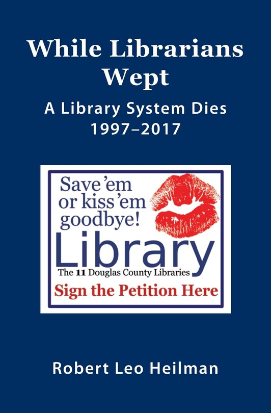 Front cover_While Librarians Wept, A library System Dies 1997-2017