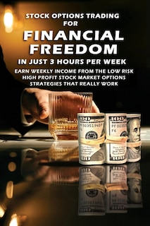 Front cover_Stock Options Trading For Financial Freedom In Just 3 Hours Per Week