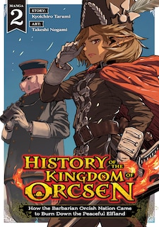 Front cover_History of the Kingdom of Orcsen: How the Barbarian Orcish Nation Came to Burn Down the Peaceful Elfland (Manga) Vol. 2