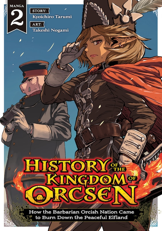Front cover_History of the Kingdom of Orcsen: How the Barbarian Orcish Nation Came to Burn Down the Peaceful Elfland (Manga) Vol. 2