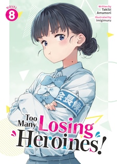 Front cover_Too Many Losing Heroines! (Light Novel) Vol. 8