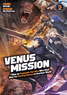 Front cover_Venus Mission: I Was an Assassin-for-Hire Who Died, Now I'm Hunting Heroes in Another World (Light Novel) Vol. 2