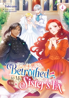 Couverture_Betrothed to My Sister's Ex (Light Novel) Vol. 4