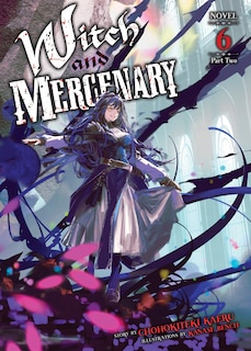 Front cover_Witch and Mercenary (Light Novel) Vol. 6: Part 2