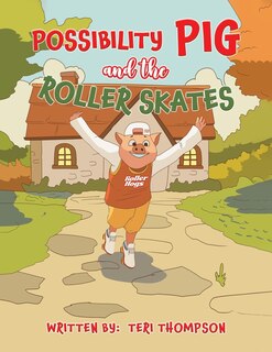 Couverture_Possibility Pig and the Roller Skates