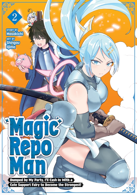 Front cover_Magic Repo Man: Dumped by My Party, I'll Cash In With a Cute Support Fairy to Become the Strongest! Vol. 2