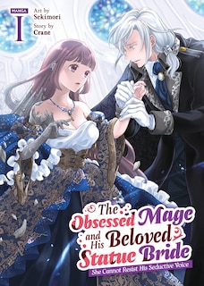 Front cover_The Obsessed Mage and His Beloved Statue Bride: She Cannot Resist His Seductive Voice (Manga) Vol. 1