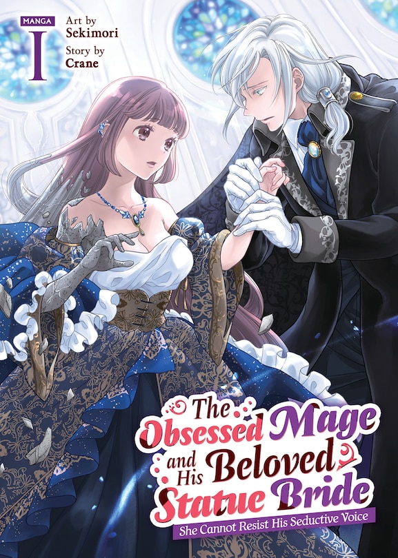 Front cover_The Obsessed Mage and His Beloved Statue Bride: She Cannot Resist His Seductive Voice (Manga) Vol. 1