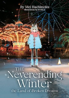 Front cover_The Neverending Winter, the Land of Broken Dreams (Light Novel)