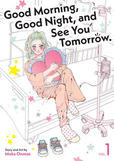 Front cover_Good Morning, Good Night, and See You Tomorrow. Vol. 1