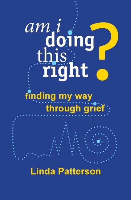 Front cover_Am I Doing This Right? Finding My Way Through Grief