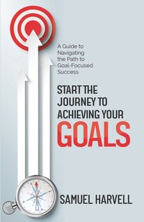 Front cover_Start the Journey to Achieving Your Goals