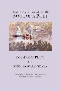 Mathematician with the Soul of a Poet: Poems and Plays of Sofia Kovalevskaya