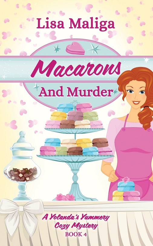 Front cover_Macarons and Murder (A Yolanda's Yummery Cozy Mystery, Book 4)