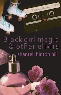 Front cover_Black girl magic & other elixirs