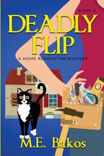 Front cover_Deadly Flip, A Home Renovator Mystery