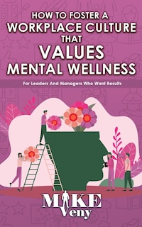 Couverture_How to Foster a Workplace Culture that Values Mental Wellness