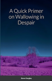 Couverture_A Quick Primer on Wallowing in Despair
