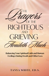 Front cover_The Prayers Of The Righteous and Grieving Availeth Much