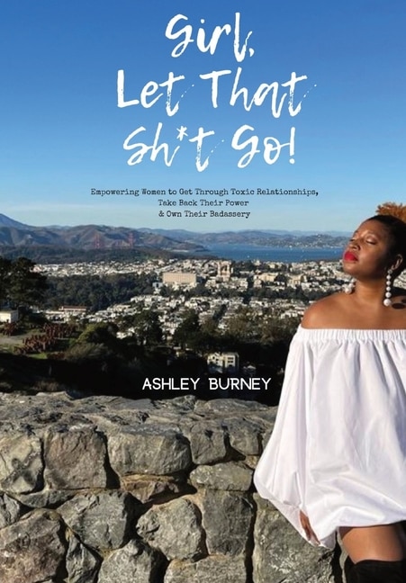 Front cover_Girl, Let That Sh*t Go!