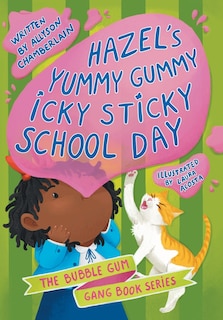 Front cover_Hazel's Yummy Gummy Icky Sticky School Day