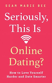 Couverture_Seriously, This Is Online Dating?