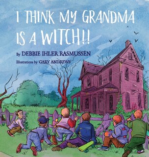 Front cover_I Think My Grandma is a Witch!!