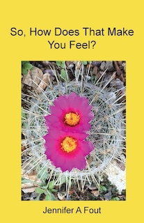 Front cover_So, How Does That Make You Feel?