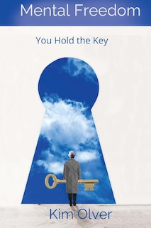 Mental Freedom: You Hold the Key