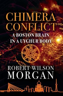 Couverture_Chimera Conflict; A Boston Brain in a Uyghur Body