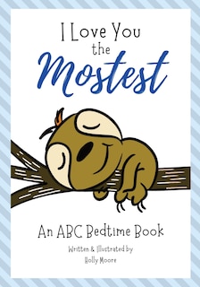 Front cover_I Love You the Mostest - An ABC Bedtime Book