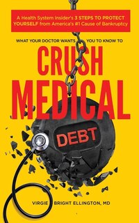 Front cover_What Your Doctor Wants You to Know to Crush Medical Debt