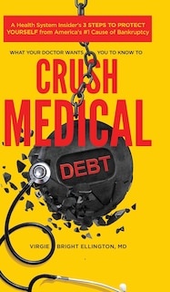 Front cover_What Your Doctor Wants You to Know to Crush Medical Debt