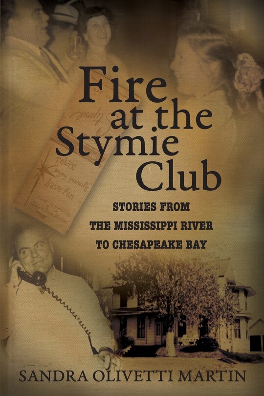 Front cover_Fire at the Stymie Club-Stories from the Mississippi to Chesapeake Country