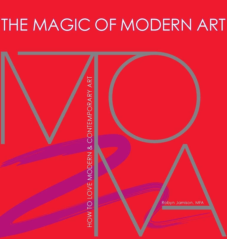 Couverture_The Magic of Modern Art-How to Love Modern & Contemporary Art