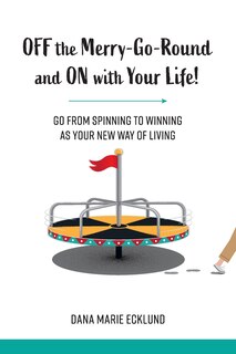 Front cover_Off the Merry-Go-Round and On With Your Life