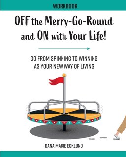 Couverture_Off the Merry-Go-Round and On With Your Life WORKBOOK