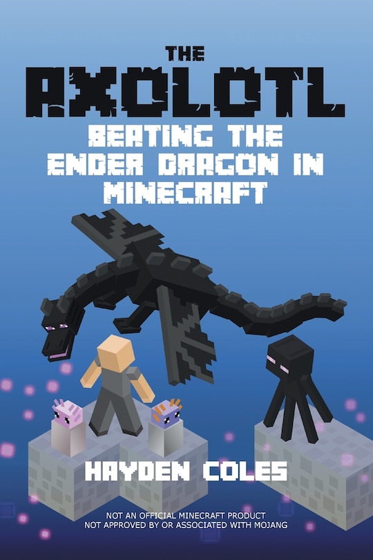 Front cover_Axolotl Beating the Ender Dragon in Minecraft