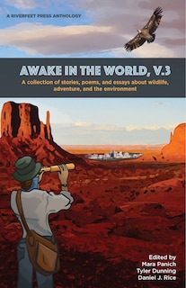 Awake in the World, Volume 3: Riverfeet Press Anthology