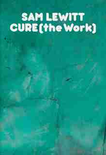 Cure (the Work) by Sam Lewitt